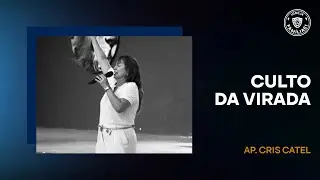 CULTO DA VIRADA | Ap. Cris Catel