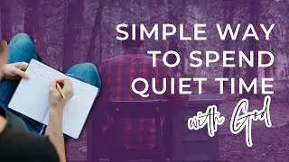 How to have consistent quiet time with God everyday