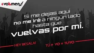 M&aacute;s Volumen | Hey Besala - T&uacute; + Yo = Tuyo
