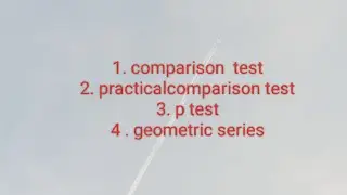 comparison test , p test geometric series bsc 1 year unit 3 algebra