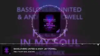 Basslovers United & Andy Jay Powell - Feel It In My Soul (Dub Mix)