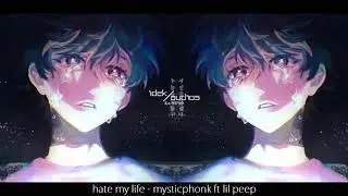 hate my life - mysticphonk ft lil peep