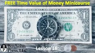 FREE Time Value of Money Minicourse: Lesson 16