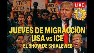 📰🔥 Jueves De Migraci&oacute;n 🇺🇸 Migrantes vs ICE Protestas Trump Panteras Negras | El Show De Shialeweb