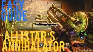 &ldquo;ALLISTAR&rsquo;S ANNIHILATOR&rdquo; EASY Guide/Tutorial - Dead of the Night Wonder Weapon Upgrade