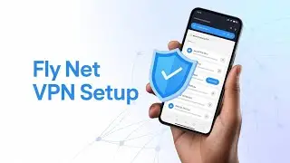 Как использовать Fly Net VPN на Android | Полное руководство