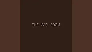 The Sad Room