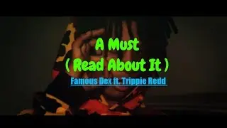 Famous Dex - A Must (feat. Trippie Redd) #ReadAboutIt [Music Video] @Owlie's Edits