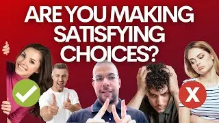 Are Your Choices Making You Happy & Satisfied?