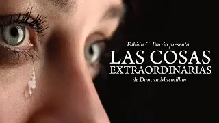 🟢 TEATRO - Las cosas extraordinarias, de Duncan Macmillan