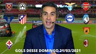 GOLS DESSE DOMINGO 21/03/2021 - CAMPEONATOS EUROPEUS