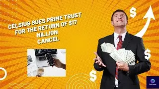 Celsius Sues Prime Trust For Return of $17 Million