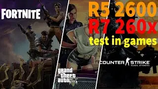 RYZEN 5 2600, R7 260X 2GB (Fortnite, CS GO, GTAV)