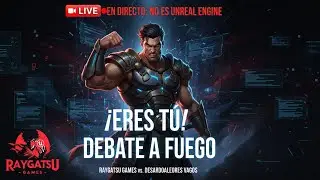 🔴 EN DIRECTO: NO ES UNREAL ENGINE, &iexcl;ERES T&Uacute;! DEBATE A FUEGO vs. LOS DESARROLLADORES VAGOS
