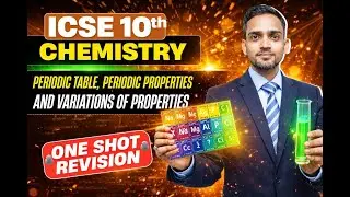ICSE Class 10 Chemistry | Periodic Table & Periodic Properties | One Shot Revision