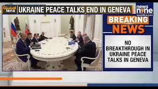 Ukraine-Russia Peace Talks in Geneva: &ldquo;Difficult&rdquo; but Progress Made | News9