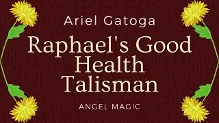 Raphael's Good Health Talisman - Angel Magic with Ariel Gatoga