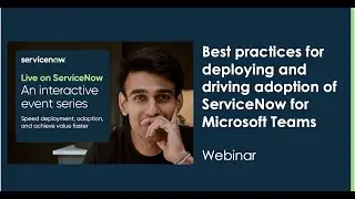 Best practices for deploying and driving adoption of ServiceNow for Microsoft Teams