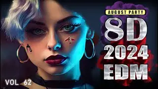 8D Songs 2024 EDM Party Mix ♫ Remixes of Popular EDM Songs | 8D Audio 🎧 | 8D Music Mix | Vol - 62