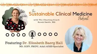 Managing ADHD and Executive Function in Physicians: Insights with Dr. Elizabeth Beg Hall Episode 156