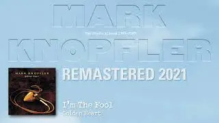 Mark Knopfler - I'm The Fool (The Studio Albums 1996-2007)