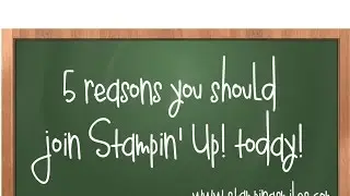 5 Reasons to join Stampin' Up! today!