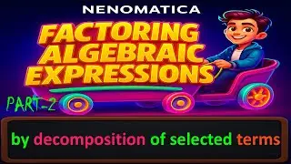 Factoring Algebraic Expressions 15-2: decomposition of selected terms | NENOMATICA