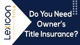 Do You Need Owner's Title Insurance