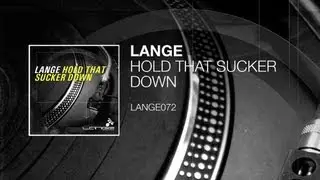 Lange - Hold That Sucker Down (Original Mix)