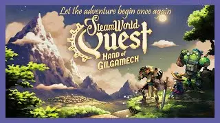 Let's begin a mech adventure again! - SteamWorld Quest Hand of Gilgamech