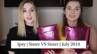 Ipsy | July 2019 | Sister VS Sister