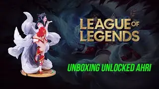 Figure Spotlight - Unboxing Unlocked Ahri (League of Legends)