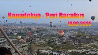 Kapadokya - Peri Bacaları  - VLOG 2025