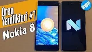 Android Oreo Hangi Yenilikleri Getiriyor? #1 (Nokia 8)