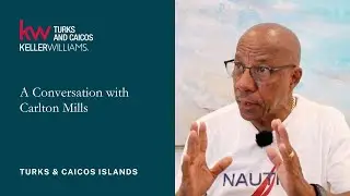 A Conversation with Carlton Mills | Keller Williams Turks and Caicos Islands