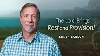 The Lord Is My Shepherd: He Brings Rest and Provision | Professor Loren Larson