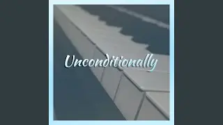 Unconditionally