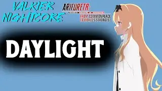 Nightcore『Daylight』Arifureta: From Commonplace to World's Strongest Season 2 Op Full
