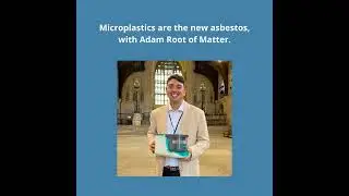Microplastics are the new asbestos, with Adam Root of Matter.