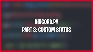 Making a Discord bot with Discord.py | Part 3: Custom Status