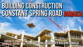 Construction Building Constant Spring Road Jamaica