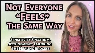 Emotional Sensitivity Levels, Attunement, HSPs & Healing