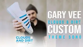 Gary Vee Clouds & Dirt 003 Custom Theme Song