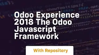 Odoo experience 2018 the odoo javascript framework