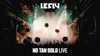 LE FLY - No Tan Solo - Live