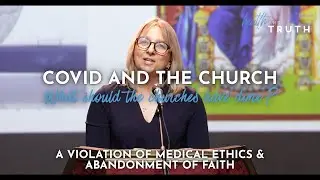 The Church's Response to COVID: A Violation Of Medical Ethics And Abandonment of Faith