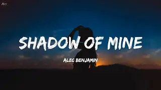 Alec Benjamin - Shadow Of Mine (Lyrics)