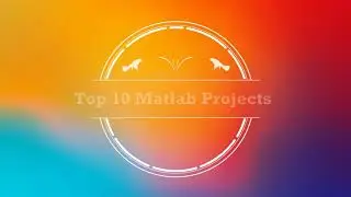 Top 10 Matlab Projects Source Code || Top 10 Final Year Project Code || Top 10 Major Project Code