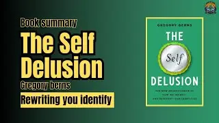 Reinventing Yourself | The Self Delusion Book Summary