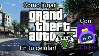 Tutorial: Como jugar Gta V en tu Celular? [CON CHIKII]